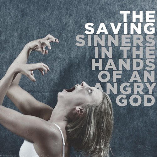 The Saving - Sinners In The Hands Of An Angry God (2015)