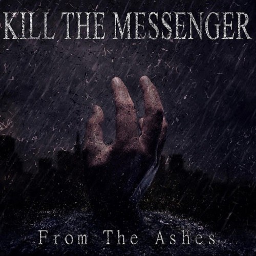 Kill The Messenger - From The Ashes (2015)