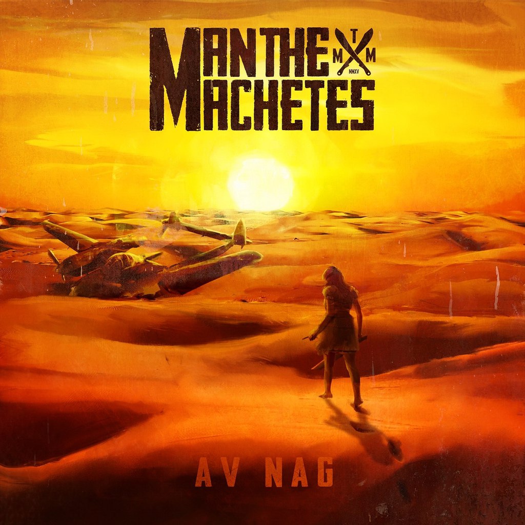 Man The Machetes - Av Nag (2015)